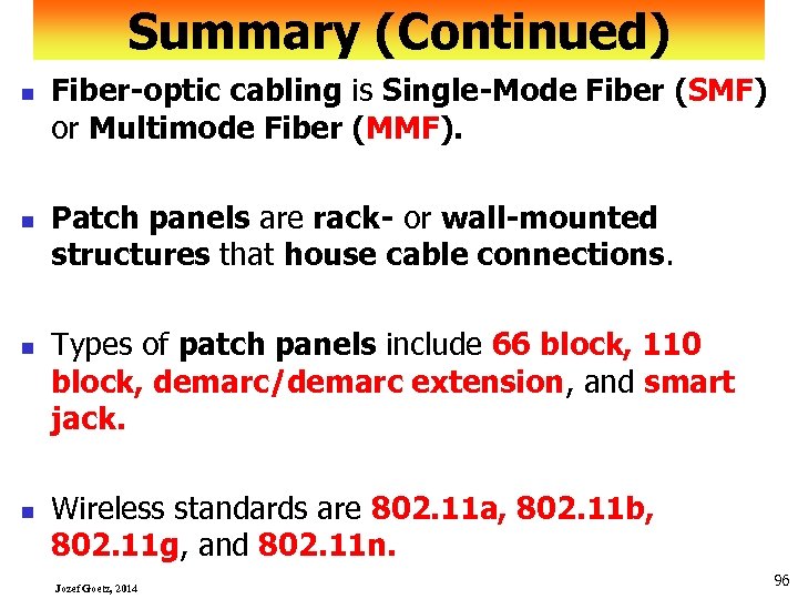 Summary (Continued) n n Fiber-optic cabling is Single-Mode Fiber (SMF) or Multimode Fiber (MMF).