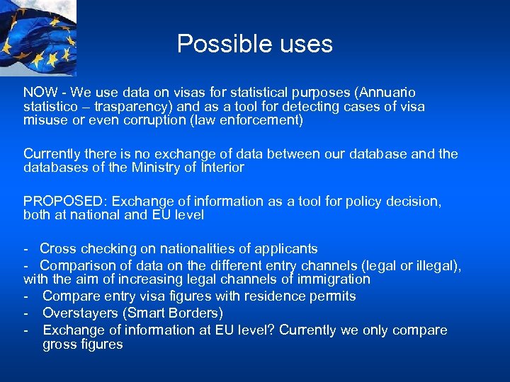 Possible uses NOW - We use data on visas for statistical purposes (Annuario statistico