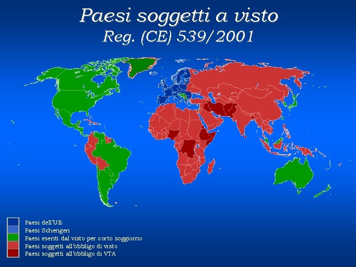 Paesi soggetti a visto Reg. (CE) 539/2001 Paesi Paesi dell’UE Schengen esenti dal visto