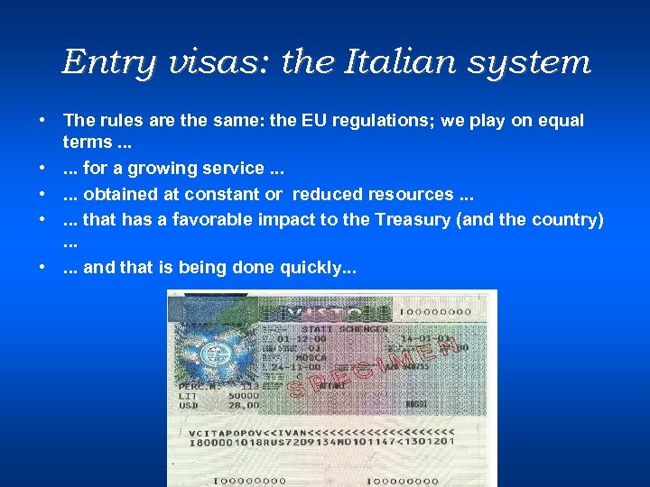 Entry visas: the Italian system • The rules are the same: the EU regulations;