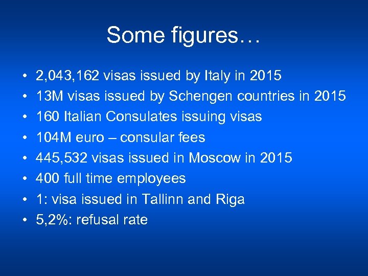 Some figures… • • 2, 043, 162 visas issued by Italy in 2015 13