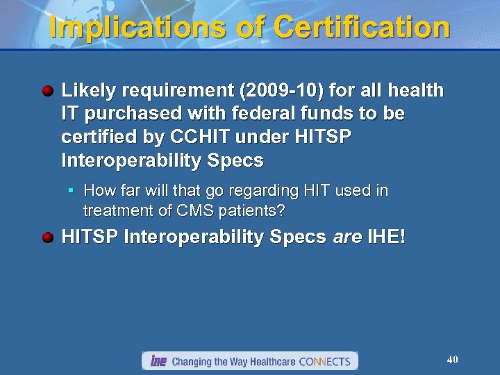 Implications of Certification Likely requirement (2009 -10) for all health IT purchased with federal