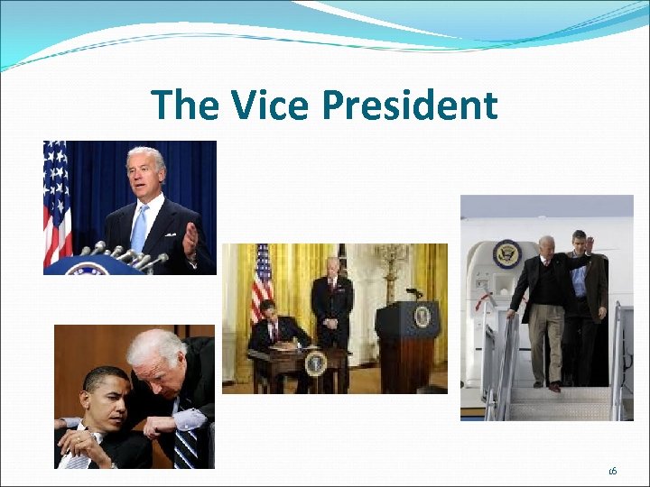 The Vice President 16 