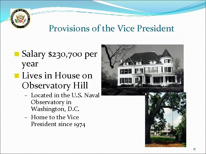 Provisions of the Vice President n Salary $230, 700 per year n Lives in