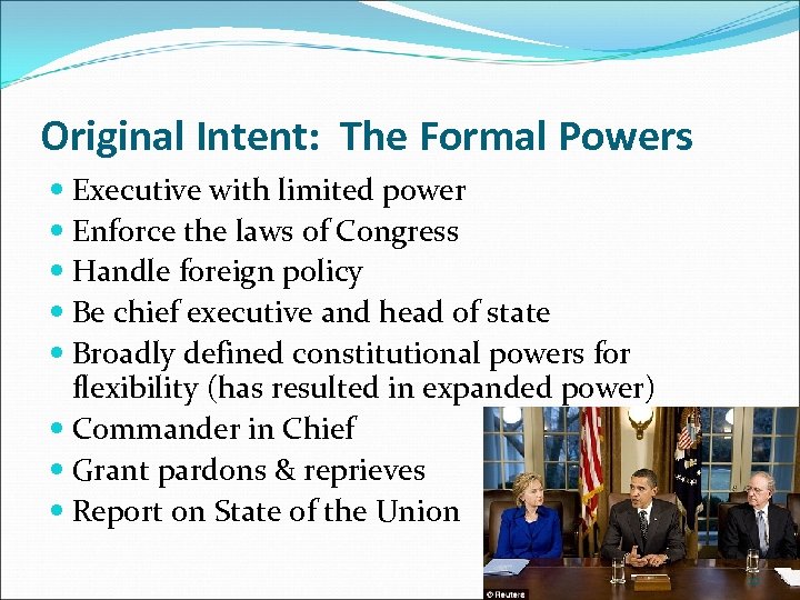 Original Intent: The Formal Powers Executive with limited power Enforce the laws of Congress