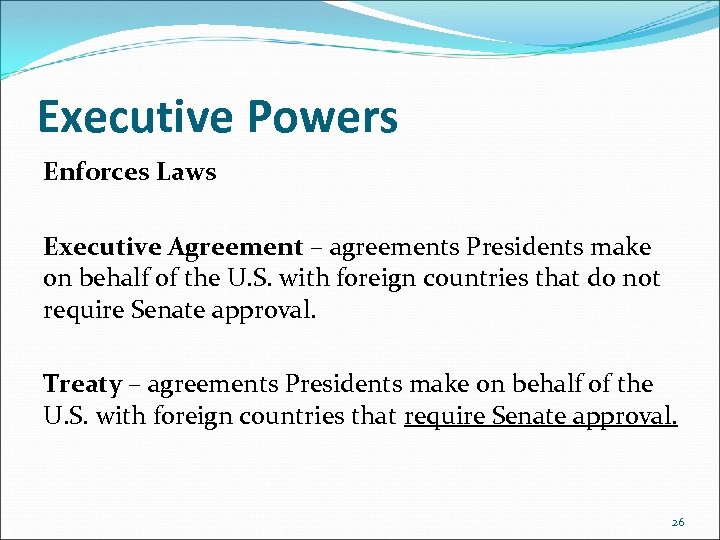 Executive Powers Enforces Laws Executive Agreement – agreements Presidents make on behalf of the