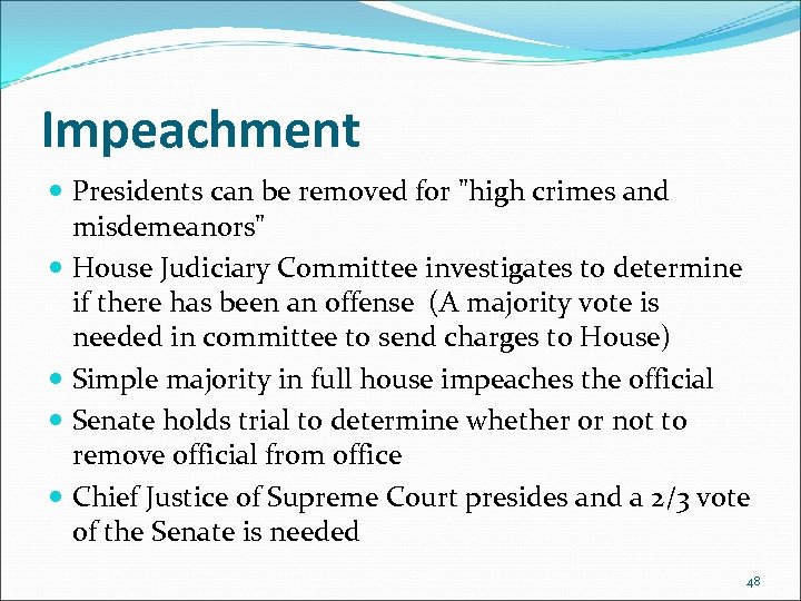 Impeachment Presidents can be removed for "high crimes and misdemeanors" House Judiciary Committee investigates