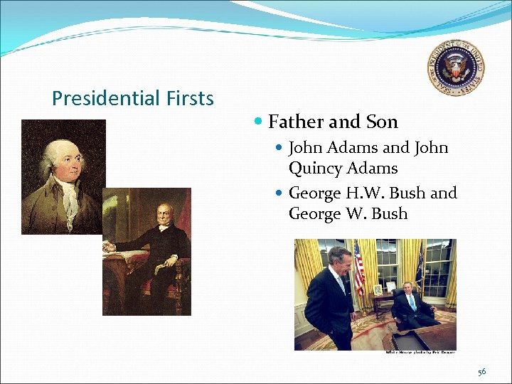 Presidential Firsts Father and Son John Adams and John Quincy Adams George H. W.