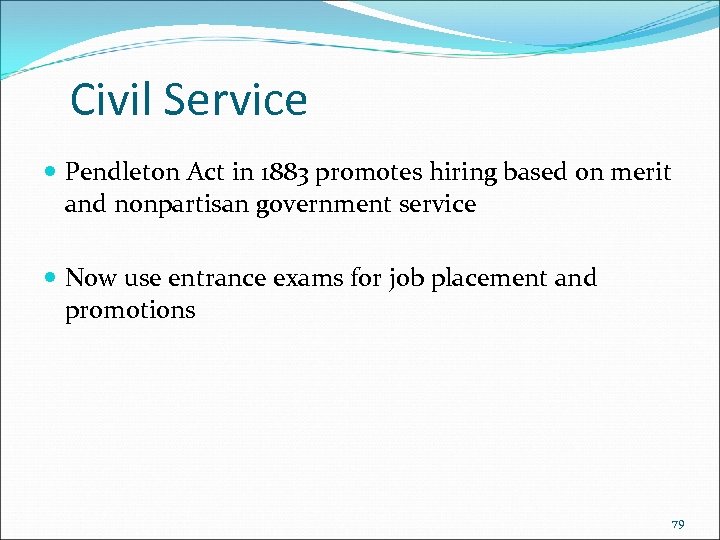 Civil Service Pendleton Act in 1883 promotes hiring based on merit and nonpartisan government