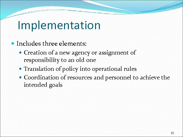 Implementation Includes three elements: Creation of a new agency or assignment of responsibility to