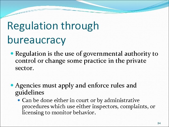 Regulation through bureaucracy Regulation is the use of governmental authority to control or change