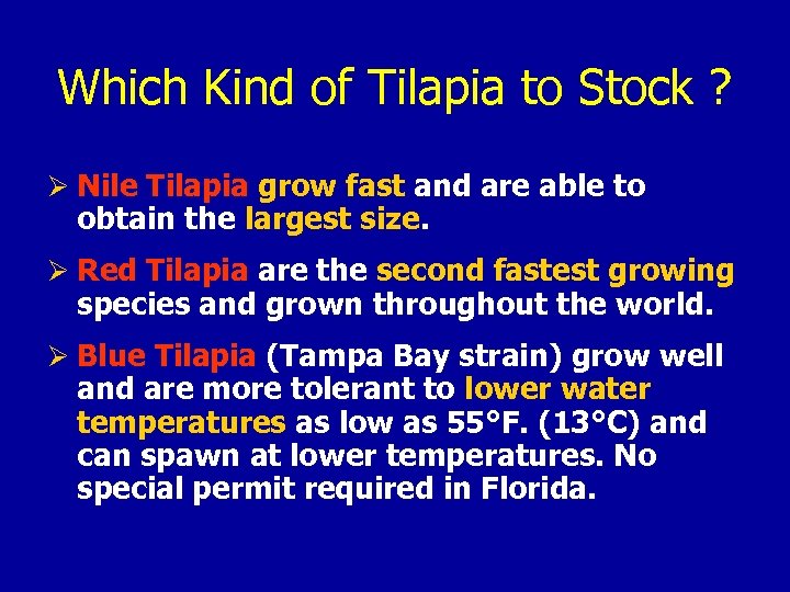 Which Kind of Tilapia to Stock ? Ø Nile Tilapia grow fast and are
