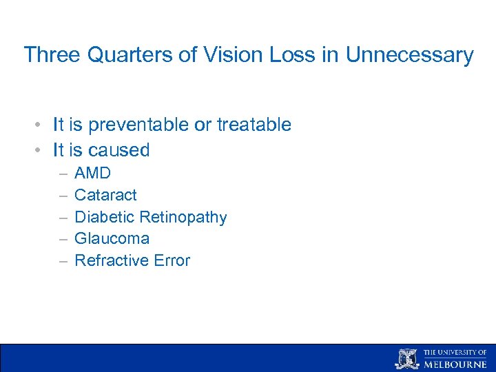 Three Quarters of Vision Loss in Unnecessary • It is preventable or treatable •