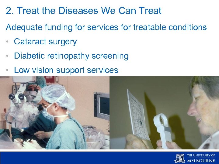 2. Treat the Diseases We Can Treat Adequate funding for services for treatable conditions