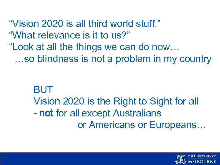 “Vision 2020 is all third world stuff. ” “What relevance is it to us?