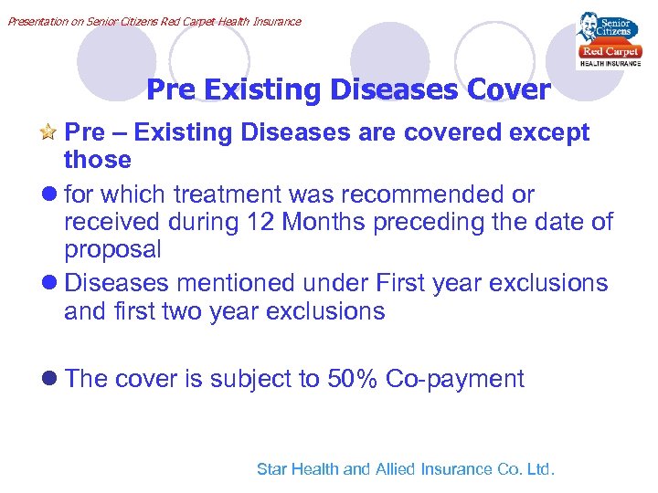 Presentation on Senior Citizens Red Carpet Health Insurance Pre Existing Diseases Cover Pre –