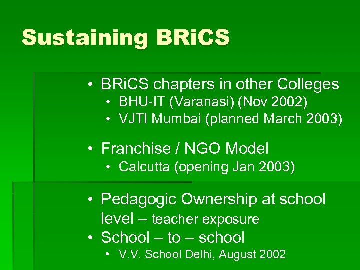 Sustaining BRi. CS • BRi. CS chapters in other Colleges • BHU-IT (Varanasi) (Nov