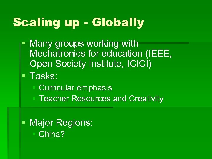 Scaling up - Globally § Many groups working with Mechatronics for education (IEEE, Open