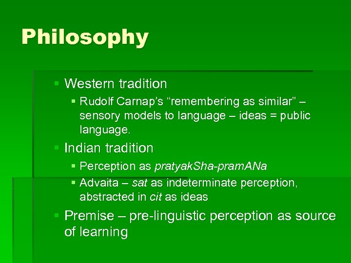 Philosophy § Western tradition § Rudolf Carnap’s “remembering as similar” – sensory models to