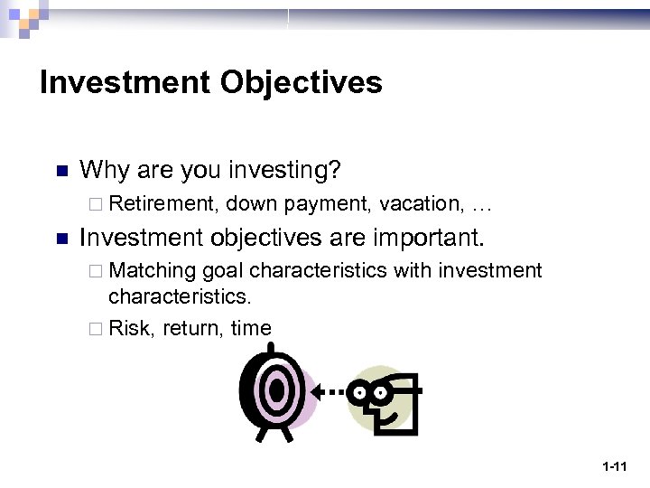 Investment Objectives n Why are you investing? ¨ Retirement, n down payment, vacation, …