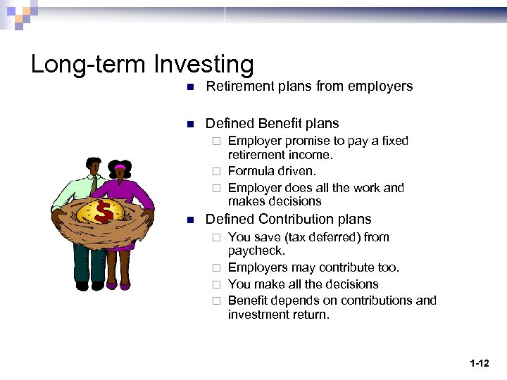 Long-term Investing n Retirement plans from employers n Defined Benefit plans Employer promise to