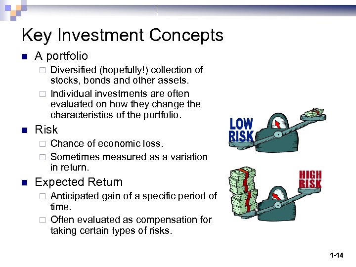 Key Investment Concepts n A portfolio Diversified (hopefully!) collection of stocks, bonds and other