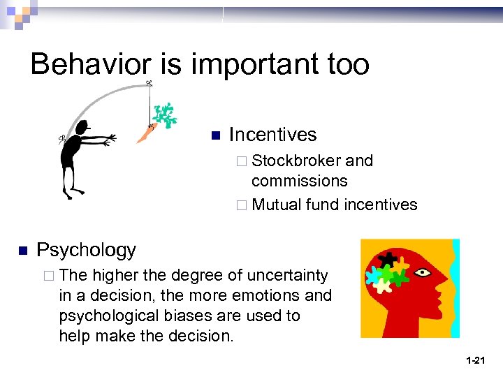 Behavior is important too n Incentives ¨ Stockbroker and commissions ¨ Mutual fund incentives