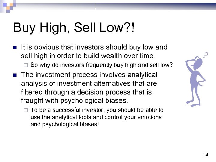 Buy High, Sell Low? ! n It is obvious that investors should buy low