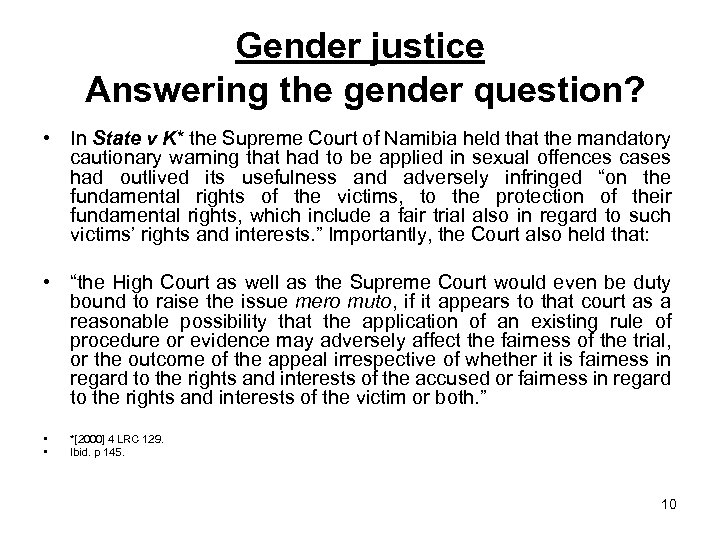 Gender justice Answering the gender question? • In State v K* the Supreme Court
