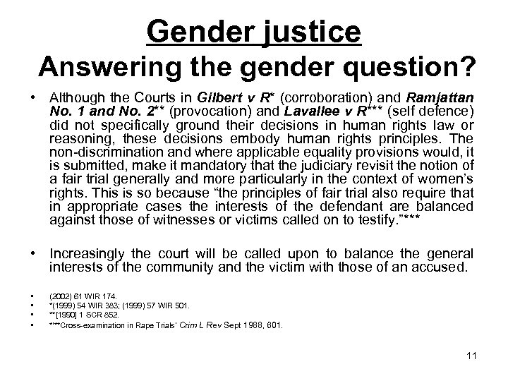Gender justice Answering the gender question? • Although the Courts in Gilbert v R*