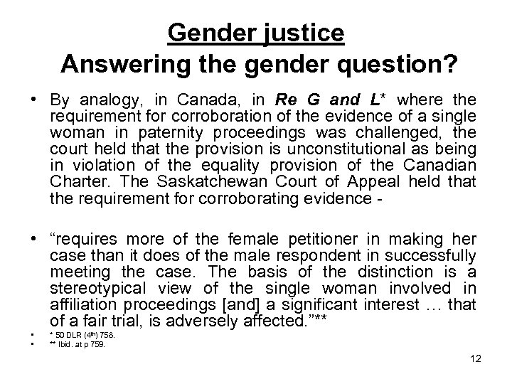Gender justice Answering the gender question? • By analogy, in Canada, in Re G