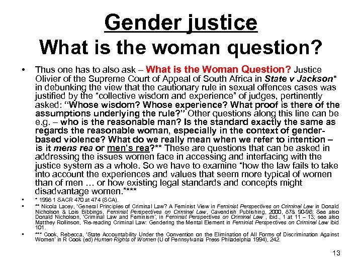 Gender justice What is the woman question? • Thus one has to also ask