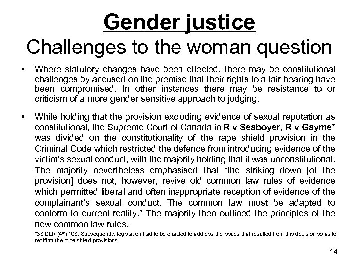 Gender justice Challenges to the woman question • Where statutory changes have been effected,