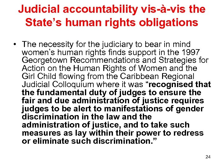 Judicial accountability vis-à-vis the State’s human rights obligations • The necessity for the judiciary