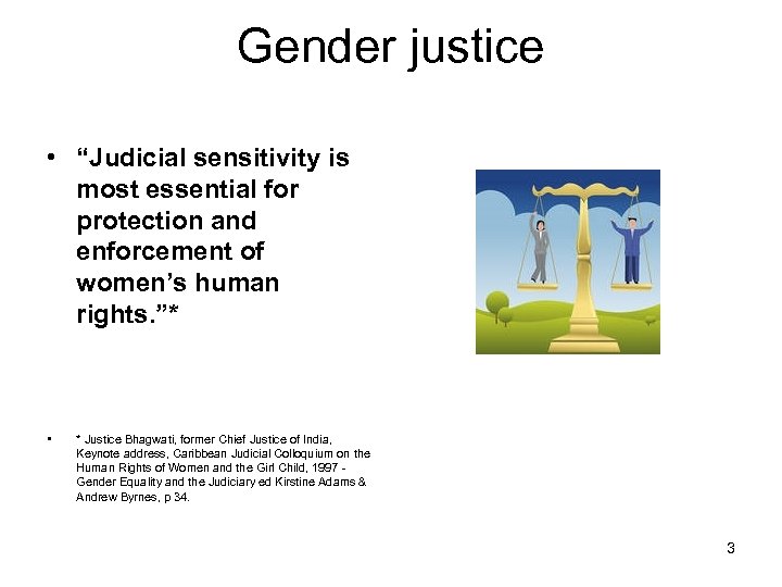 Gender justice • “Judicial sensitivity is most essential for protection and enforcement of women’s
