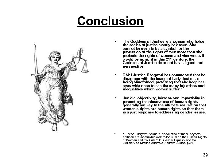 Conclusion • The Goddess of Justice is a woman who holds the scales of