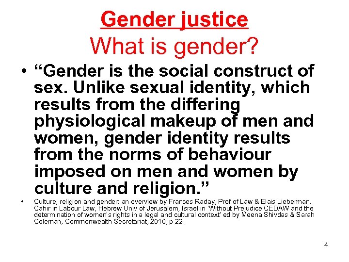 Gender justice What is gender? • “Gender is the social construct of sex. Unlike