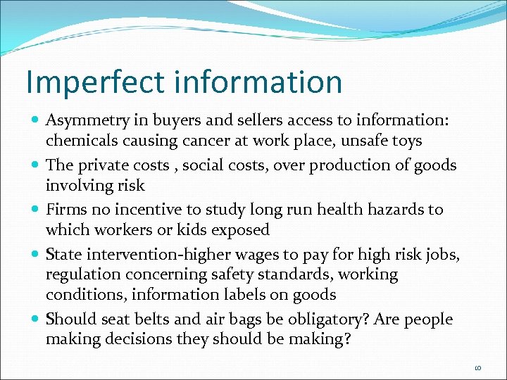 Imperfect information Asymmetry in buyers and sellers access to information: chemicals causing cancer at