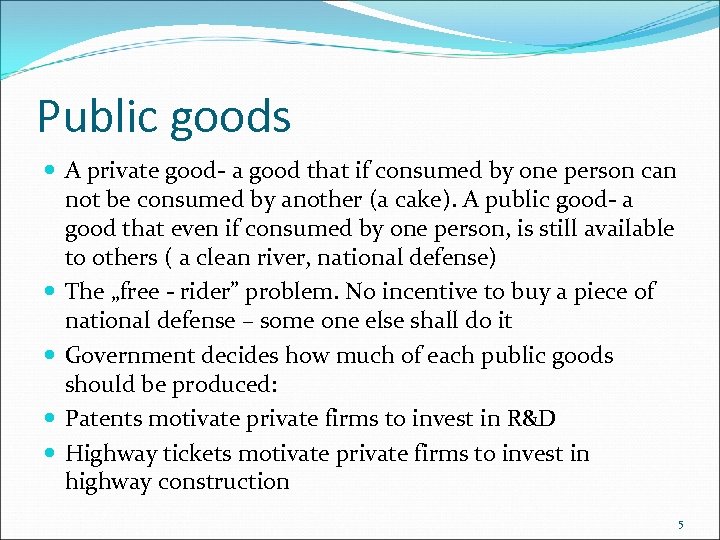 Public goods A private good- a good that if consumed by one person can