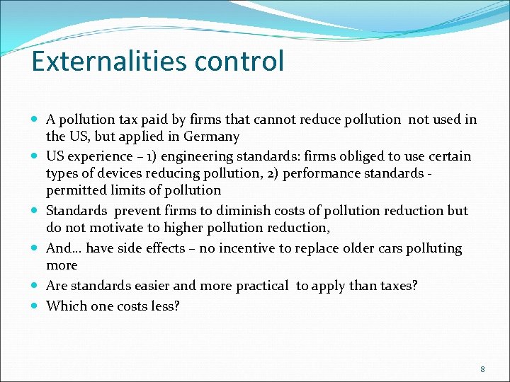 Externalities control A pollution tax paid by firms that cannot reduce pollution not used