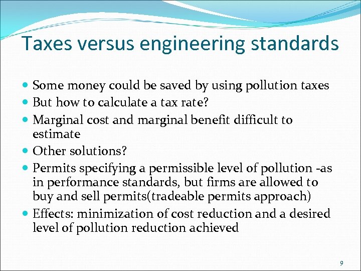 Taxes versus engineering standards Some money could be saved by using pollution taxes But