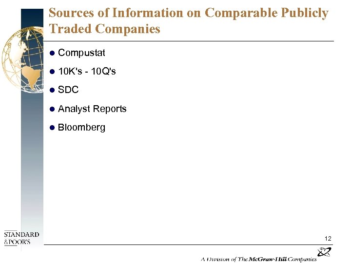 Sources of Information on Comparable Publicly Traded Companies l Compustat l 10 K's -