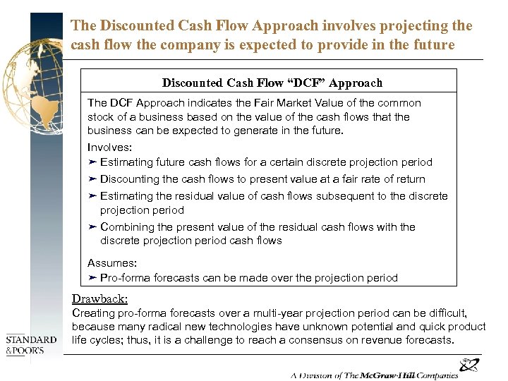 The Discounted Cash Flow Approach involves projecting the cash flow the company is expected