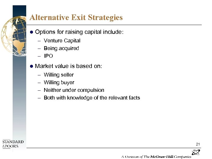 Alternative Exit Strategies l Options for raising capital include: – Venture Capital – Being