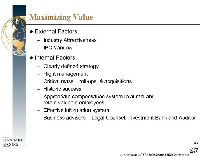 Maximizing Value l External Factors: – Industry Attractiveness – IPO Window l Internal Factors: