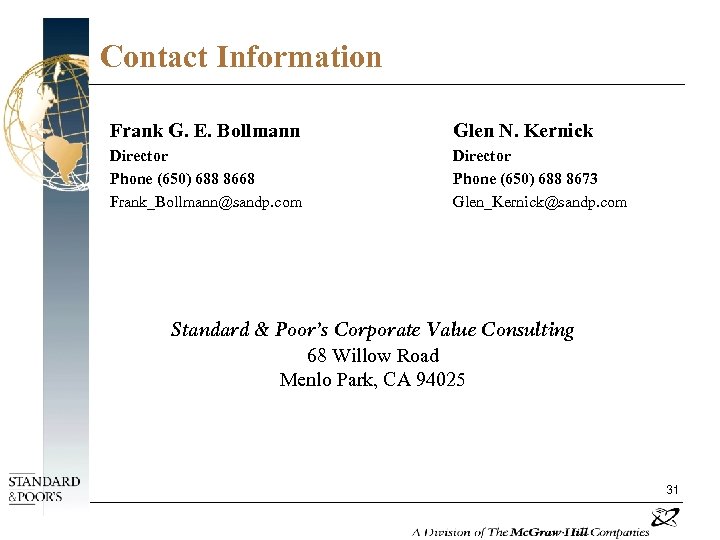 Contact Information Frank G. E. Bollmann Glen N. Kernick Director Phone (650) 688 8668