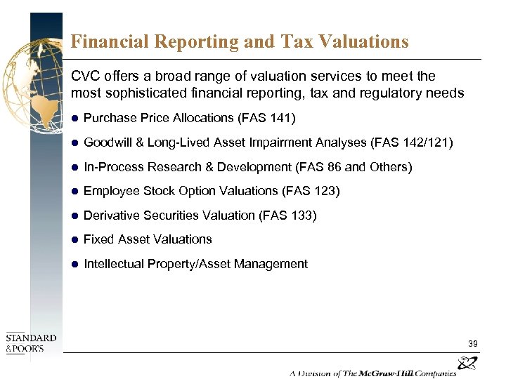 Financial Reporting and Tax Valuations CVC offers a broad range of valuation services to