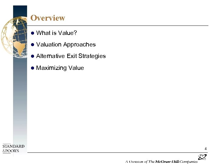 Overview l What is Value? l Valuation Approaches l Alternative Exit Strategies l Maximizing