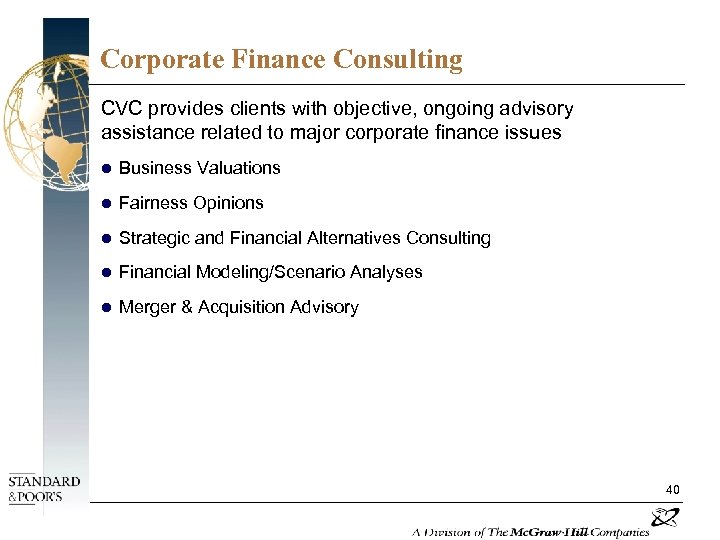 Corporate Finance Consulting CVC provides clients with objective, ongoing advisory assistance related to major