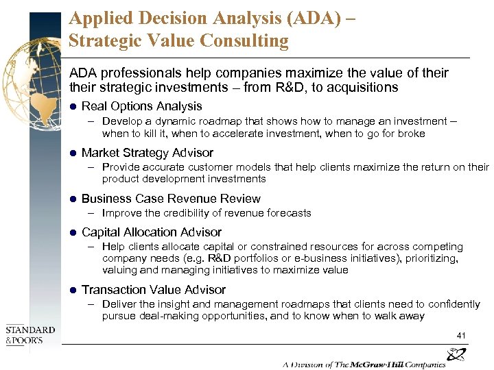 Applied Decision Analysis (ADA) – Strategic Value Consulting ADA professionals help companies maximize the